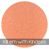 Kill ‘em With Kindness